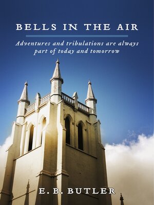 cover image of Bells in the Air: Adventures and tribulations are always part of today and tomorrow.